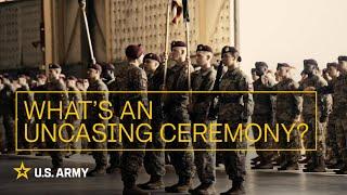 What's an UNCASING Ceremony? | U.S. Army