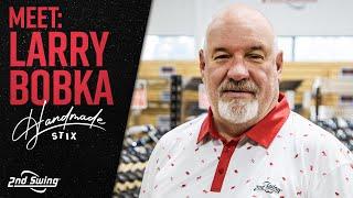 Meet Legendary Club Builder Larry Bobka | Handmade Stix