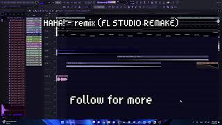 HAHA! - remix (FL STUDIO REMAKE)