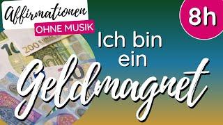 Ich bin ein Geldmagnet | AFFIRMATIONEN | 8 STUNDEN | ohne Musik | Manifestieren | Reichtum | Geld