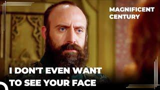 Suleiman Sends Hürrem Away | Magnificent Century