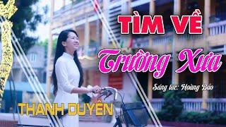 Tìm Về Trường Xưa || Nghe mà thấy nhớ Thầy Cô, bạn cũ quá || Thanh Duyên