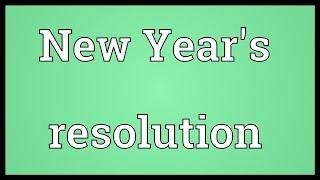 New Year's resolution Meaning