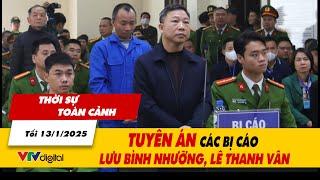 Thời sự toàn cảnh tối 13/1: Tuyên án bị cáo Lưu Bình Nhưỡng, Lê Thanh Vân | VTV24