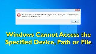 How to Fix: Windows Cannot Access the Specified Device, Path or File Error