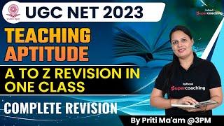 UGC NET 2023 | Teaching Aptitude  A to Z  | Complete  Revision In One Class | Priti Mam