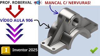 Aula 906 - Modelamento do Mancal com Nervuras no Autodesk Inventor 2025