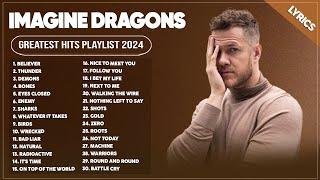 Imagine Dragons Best Songs Playlist 2024 ~ Imagine Dragons Greatest Hits Full Album 2024 (Lyrics)