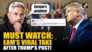 Trump's post on Europe buying Russian Oil gets EAM’s similar clip on "Europe's problems" go viral