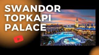 Swandor Hotels & Resorts Topkapi Palace. Everything You Want To Know About Hotel!