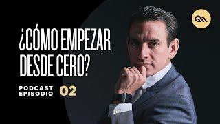 Ep. 02 | Cómo empezar desde cero | Gus Marcos Podcast