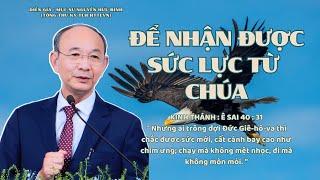 GIẢNG LUẬN : MỤC SƯ NGUYỄN HỮU BÌNH | ĐỀ TÀI : ĐỂ NHẬN ĐƯỢC SỨC LỰC TỪ CHÚA #msnguyenhuubinh