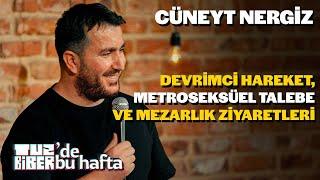 Cüneyt Nergiz - Devrimci Hareket, Metroseksüel Talebe ve Mezarlık Ziyaretleri | TuzBiber'de Bu Hafta