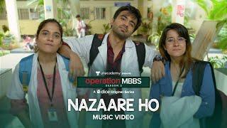 Dice Media | Operation MBBS Season 2 | Nazaare Ho | Music Video | Ayush, Anshul, Sarah | Karthik Rao