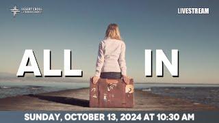 All In -- October 13, 2024 -- Desert Cross Online Worship