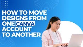 How To Transfer Your Canva Design To Another Canva Account in Less Minute