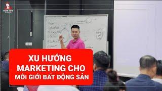 Marketing Cho Môi Giới Bất Động Sản - Cách Làm Hiệu Quả Nhất | Trần Minh BĐS