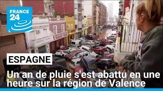 Espagne : un an de pluie s'est abattu en une heure sur la région de Valence • FRANCE 24