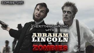 Everything Wrong with Abraham Lincoln vs. Zombies (Zombie Sins)