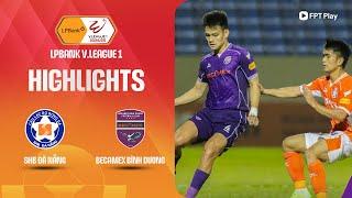 HIGHLIGHTS: SHB ĐÀ NẴNG - BECAMEX BÌNH DƯƠNG | THẾ TRẬN HẤP DẪN, CHIA ĐIỂM GAY CẤN