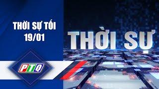 THỜI SỰ [Tối 19/01] | TRUYỀN HÌNH QUẢNG NGÃI | PTQ
