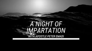 Night Of Impartation - With Apostle Peter Emadi