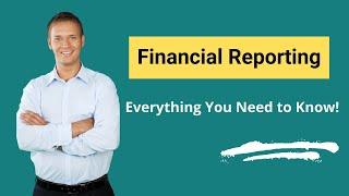 Financial Reporting - Meaning, Objectives, What Constitutes Financial Reporting?