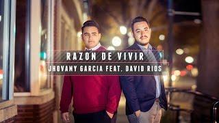 Razon de Vivir - Jhovany Garcia ft. David Rios