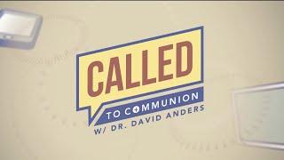 CALLED TO COMMUNION WITH DR. DAVID ANDERS - 2025-03-01 - CHRIST'S PRIESTHOOD