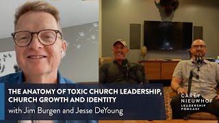 Jim Burgen and Jesse DeYoung on the Anatomy of Toxic Church Leadership, Church Growth and Identity