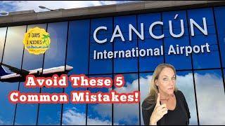 Cancun Airport | Avoid 5 Common Mistakes at the Cancun Airport | Cancun Airport Tips