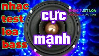 TEST MUSIC TO TEST EXTREME BASS SPEAKERS, NNhạc Chuyên Thử_Loa Bass, Nhạc Test Loa Cực Mạnh.