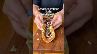 Smashed Kathi Roll Taco  