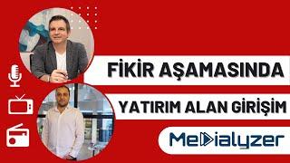 Fikir Aşamasında Nasıl Yatırım Alınır? Medya Sektörünü Dönüştüren Girişim: Medialyzer #girişimcilik