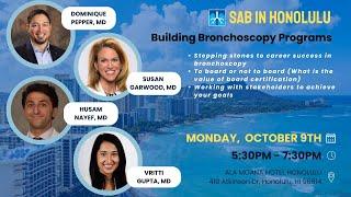 Building Bronchoscopy Programs with SAB Faculty | October 10, 2023 | Honolulu, Hawaii