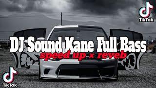 DJ Sound JJ Kane Full Bass (speed up x reveb)