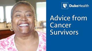 Advice from Cancer Survivors | Duke Health