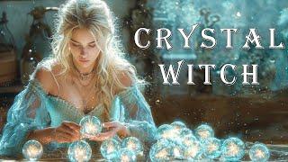 Music for a Crystal Witch  - Witchcraft Music -  Magical, Fantasy, Witchy Music Playlist