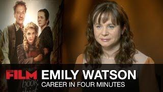 Emily Watson: Career in Four Minutes