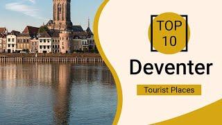 Top 10 Best Tourist Places to Visit in Deventer | Netherlands - English