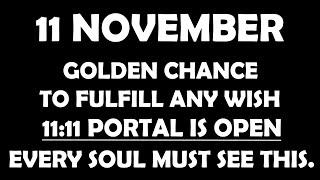 11:11 Portal is Open, golden chance to fulfill any wish, Don't Ignore This.