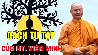 Cách Tu Tập Của Hòa Thượng Viên Minh, Nghe Ngộ Ra Nhiều | HT. Viên Minh (Rất Hay)