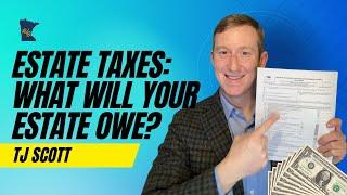 Estate Taxes: What Will Your Estate Owe?