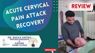Miraculous and instant recovery in Acute Cervical Pain  By Dr. Rajesh Rana