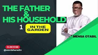 THE FATHER AND HIS HOUSEHOLD | pt 1 | Pastor Mensa Otabil | ICGC | Living Word | Word Shared Tv