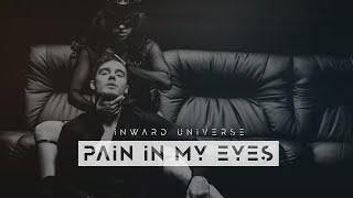 Inward Universe - Pain In My Eyes (Official Lyric Video)