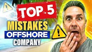 TOP 5 mistakes?! Offshore company formation (registration).  And how you do it right!