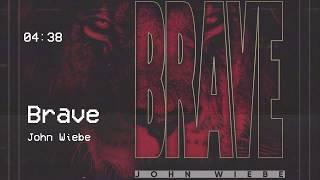 John Wiebe - Brave (Official Audio)