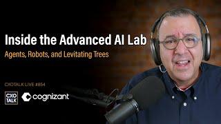 Agentic AI: Inside the Advanced AI Lab | CXOTalk #854