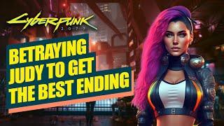 CYBERPUNK 2077 - BETRAYING JUDY TO GET THE BEST ENDING | PS5